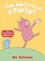 I Am Invited to a Party! (Elephant & Piggy, #3)
