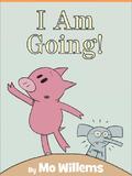 I Am Going! (Elephant & Piggy, #11)