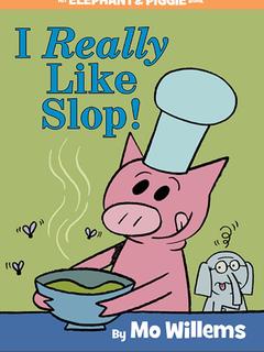 I Really Like Slop! (Elephant & Piggy, #24)