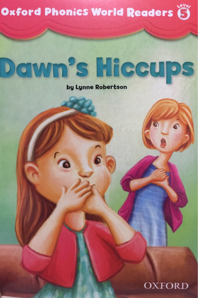 Oxford Phonics World Readers: Level 5: Dawn's Hiccups