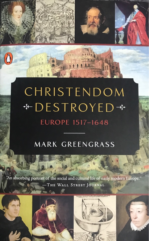 CHRISTENDOM DESTROYED EUROPE 1517-1648