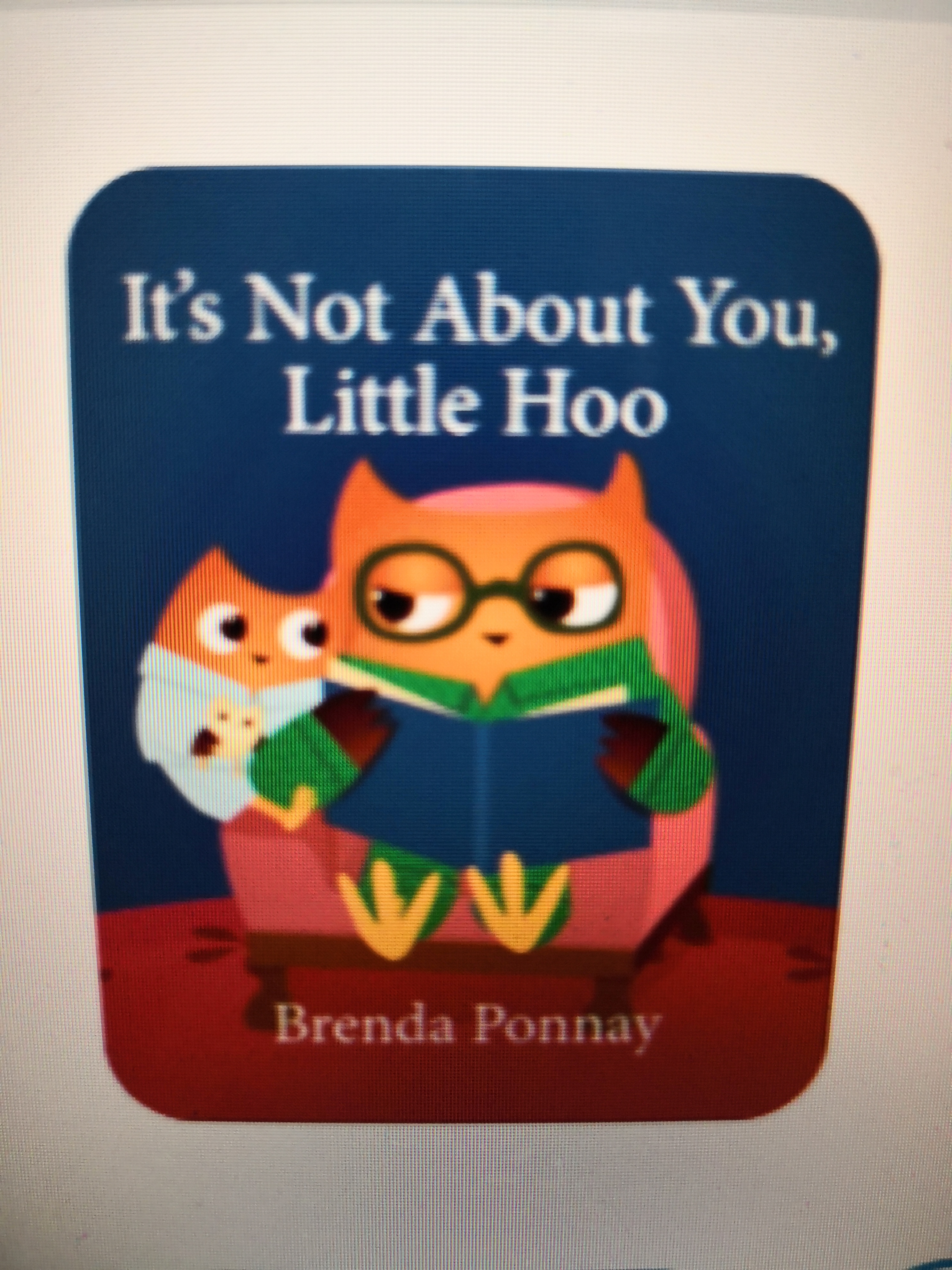 It's Not About You, Little Hoo