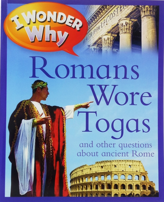 I Wonder Why Romans Wore Togas