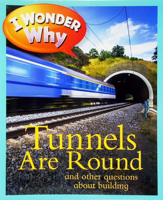 I Wonder Why Tunnels Are Round