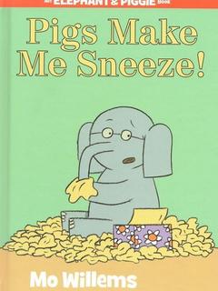 Pigs Make Me Sneeze! (Elephant & Piggy, #10)