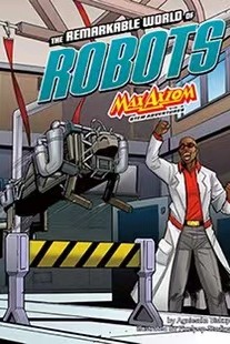 The Remarkable World of Robots: Max Axiom STEM Adventures