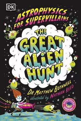 Astrophysics for Supervillains 2 The Great Alien Hunt