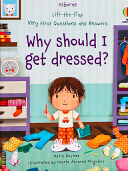 Why should I get dressed?
(Lift-the-Flap Very First Questions and Answers)(Usborne)