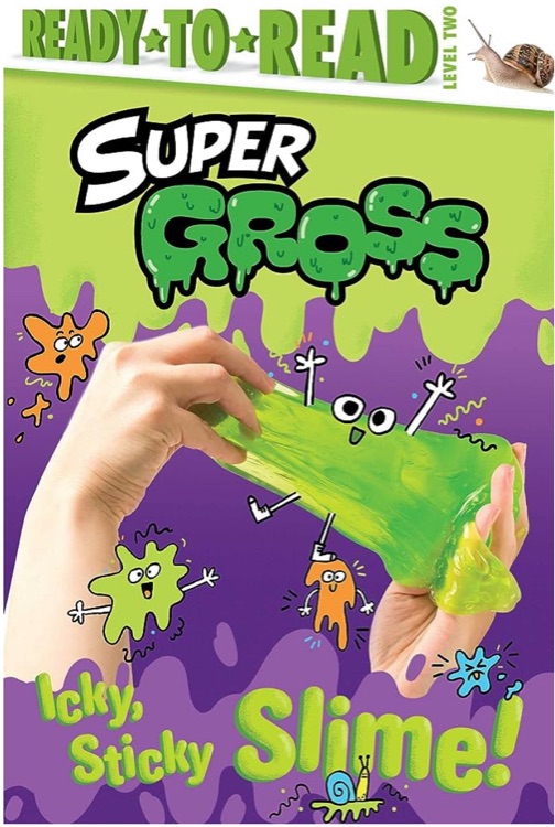 Icky, Sticky Slime!: Ready-to-Read Level 2 (Super Gross)