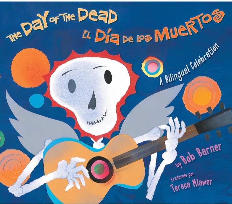 The Day of the Dead / El Día de los Muertos: A Bilingual Celebration