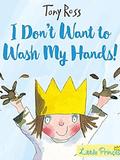 A Little Princess Story: I Don't Want to Wash My Hands!