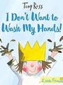 A Little Princess Story: I Don't Want to Wash My Hands!