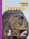 Scholastic News Nonfiction Readers: Beavers