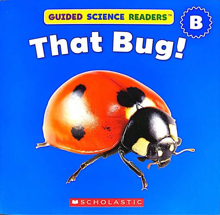 That Bug! (Guided Science Readers B-6)