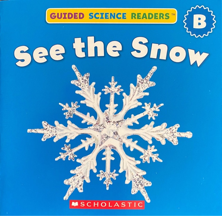 See the Snow (Guided Science Readers B-10)