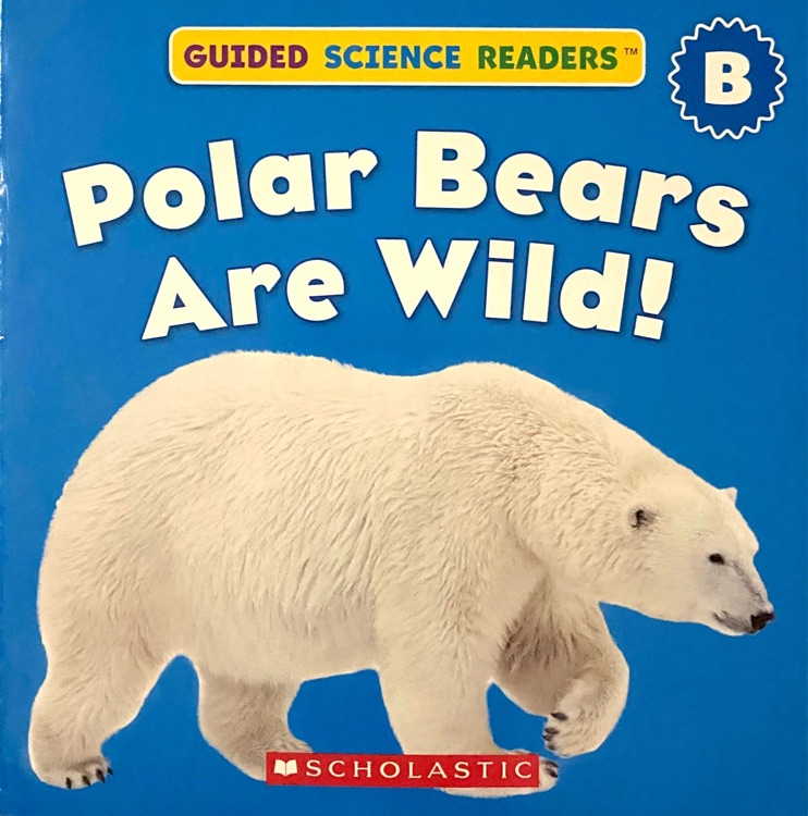 Polar Bears Are Wild! (Guided Science Readers B-11)