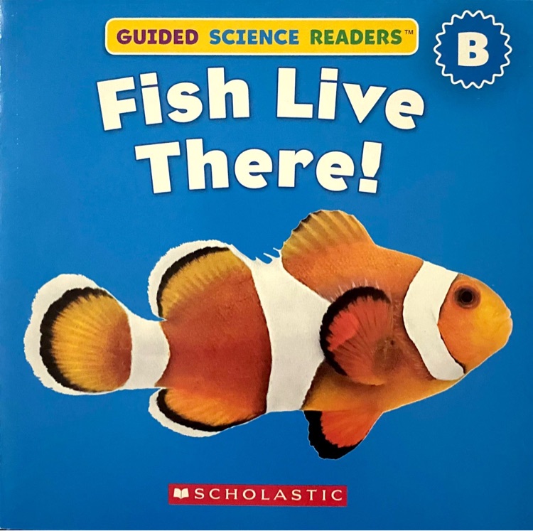 Fish Live There! (Guided Science Readers B-4)