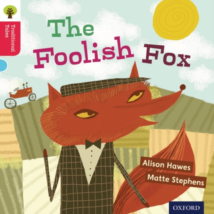 Oxford Reading Tree Traditional Tales: The Foolish Fox