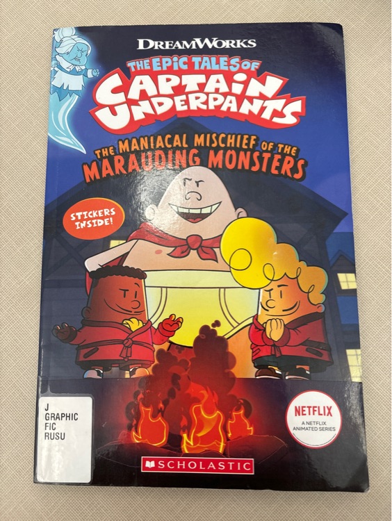 the Epic Tales of Captain Underpants - The Maniacal Mischief of the Marauding Monster