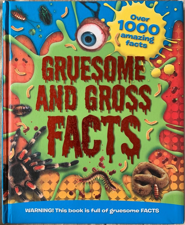 Factopedia 176 Gruesome & Gross Facts