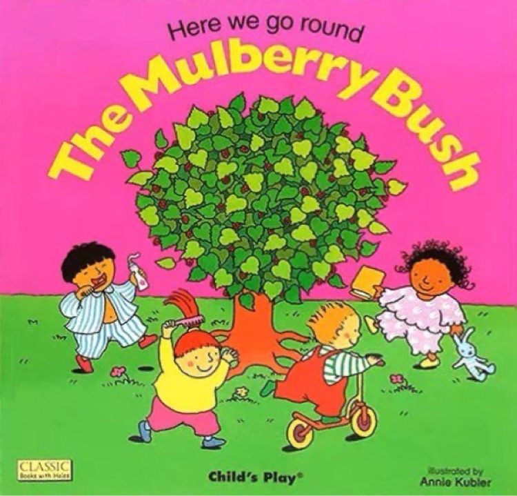 Here We Go Round the Mulberry Bush