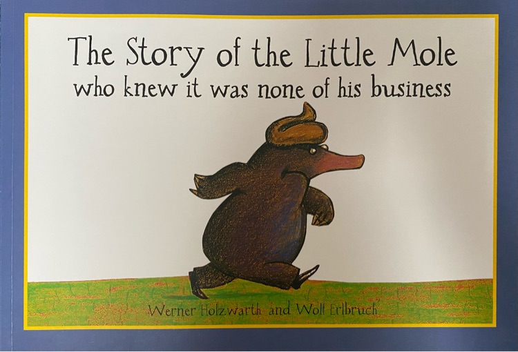 The Story of the Little Mole Who Knew It Was None of His Business