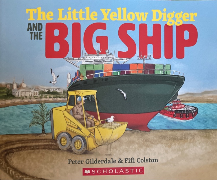 The Little Yellow Digger and the BIG SHIP