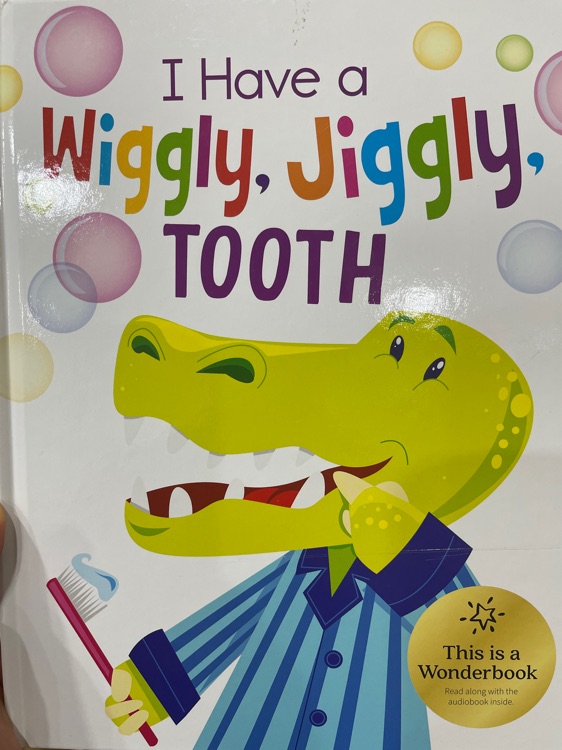 I have a Wiggle Jiggle Tooth