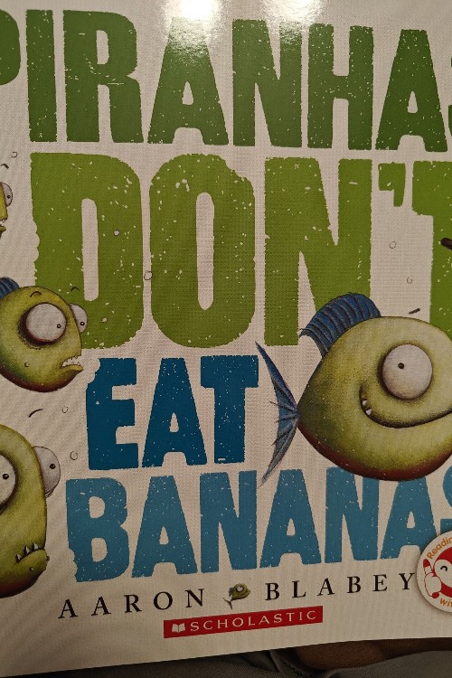 Piranhas Don't Eat Bananas