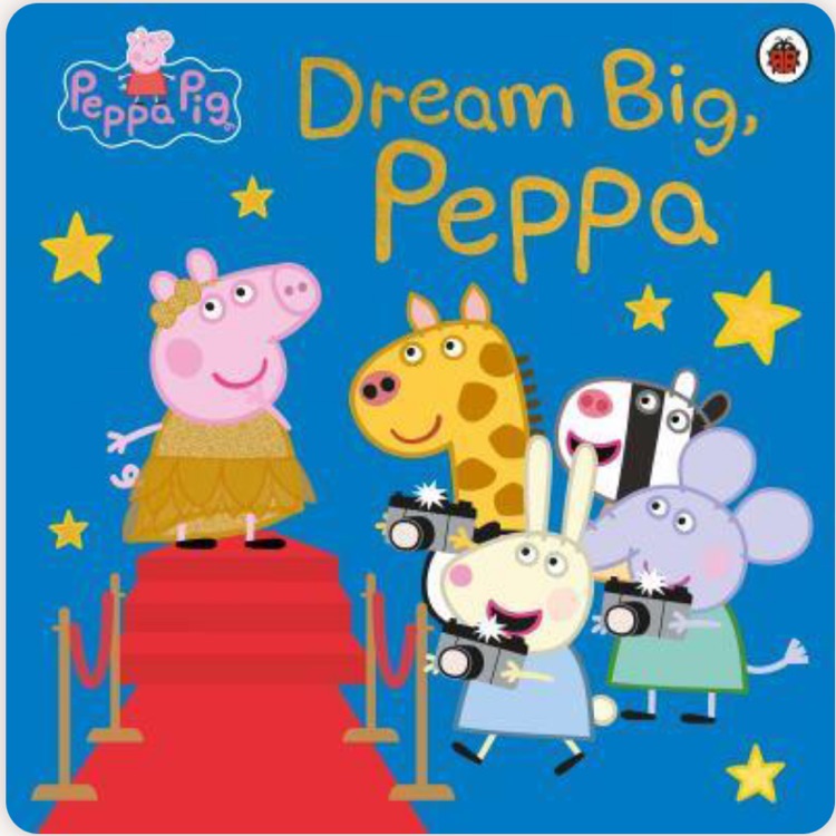 Dream Big, Peppa