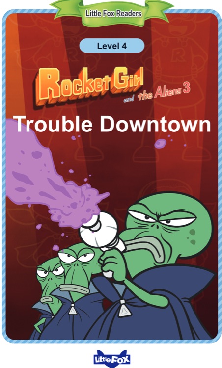 Little Fox Readers Level4 Rocket Girl and the Aliens 3 Trouble Downtown