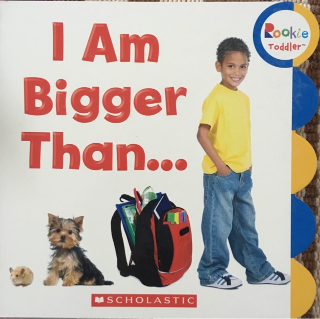 I Am Bigger Than… (Rookie Toddler)