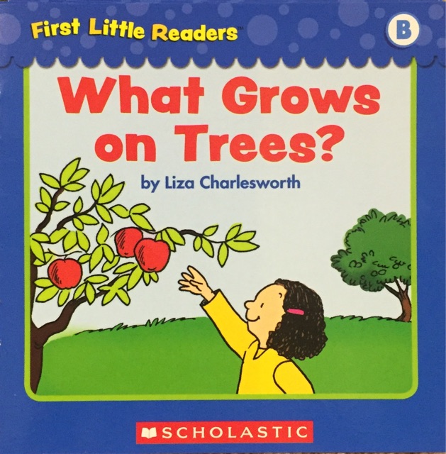 First Little Readers Level B-What Grows on Trees?