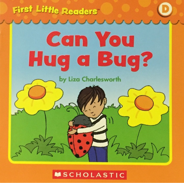 First Little Readers level D: can you hug a bug?