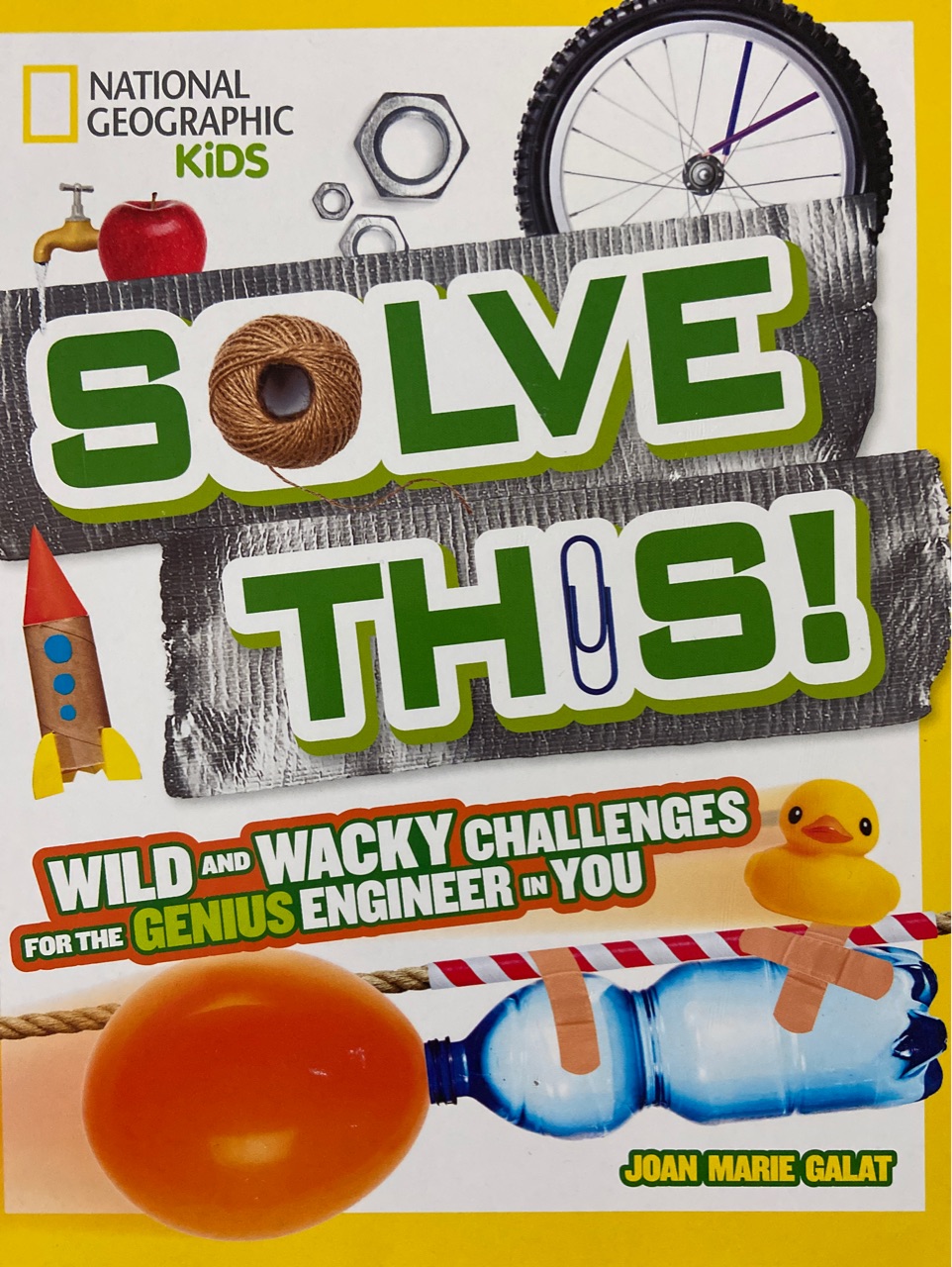 Solve This! Wild and Wacky Challenges for the Genius Engineer in You