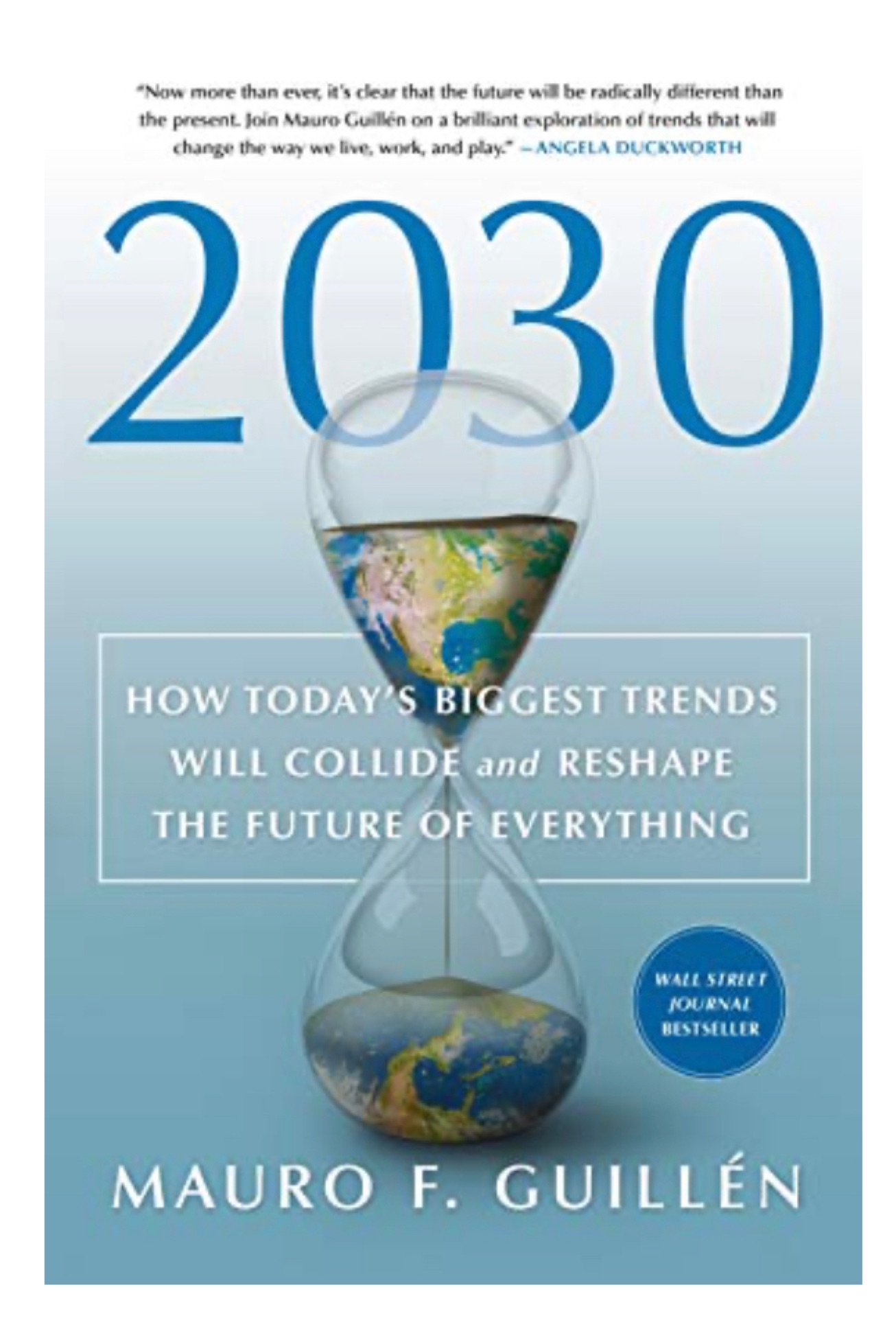 2030: How Today's Biggest Trends Will Collide and Reshape the Future of Everything