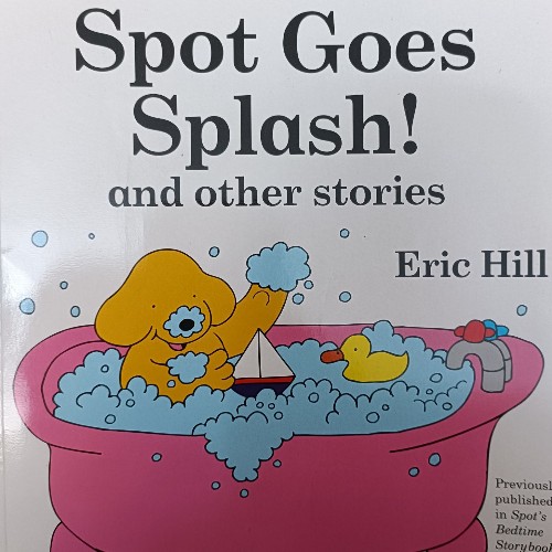 Spot Goes Splash and other stories