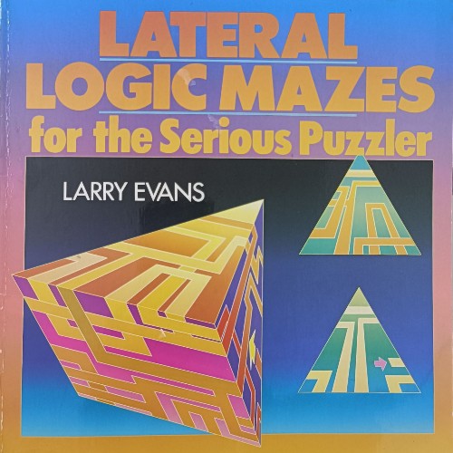 Lateral Logic Mazes for the serious Puzzler