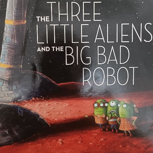 The Three Little Aliens and the Big Bad Robot