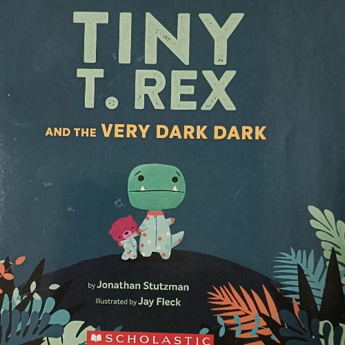 Tiny T. Rex and the very dark dark