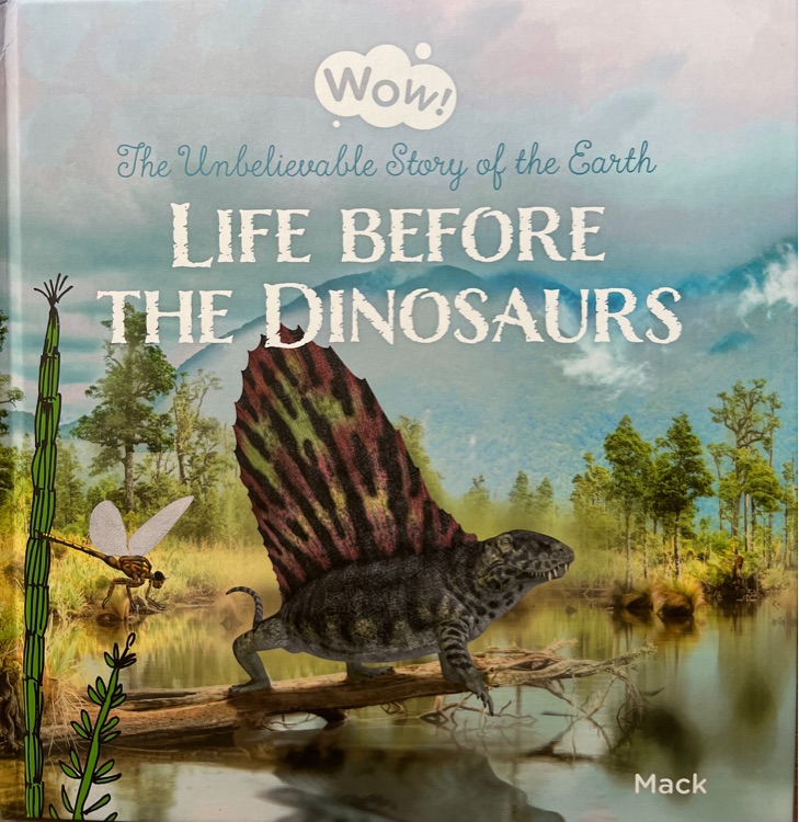 Wow!  The Unbelievable Story of the Earth: Life Before The Dinosaurs