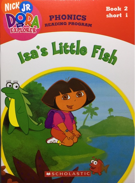 Isa's Little Fish -Book2 Short i(Dora the Explorer: Phonics Reading Program)