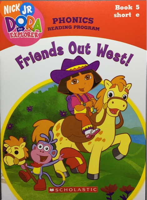 Friends Out West! -Book5 Short e(Dora the Explorer: Phonics Reading Program)