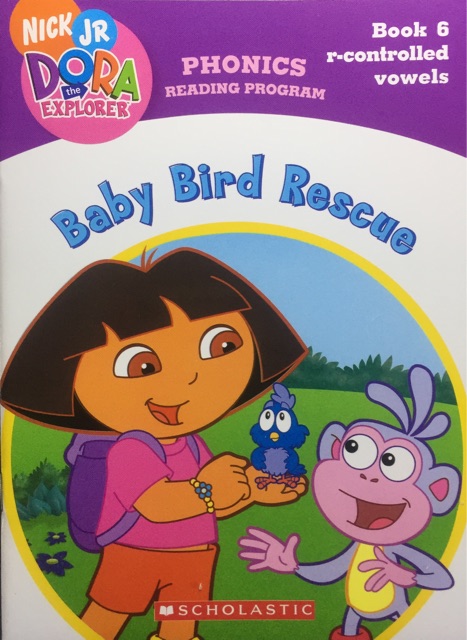 Baby Bird Rescue-Book 6 r-controlled vowels(Dora the Explorer: Phonics Reading Program)