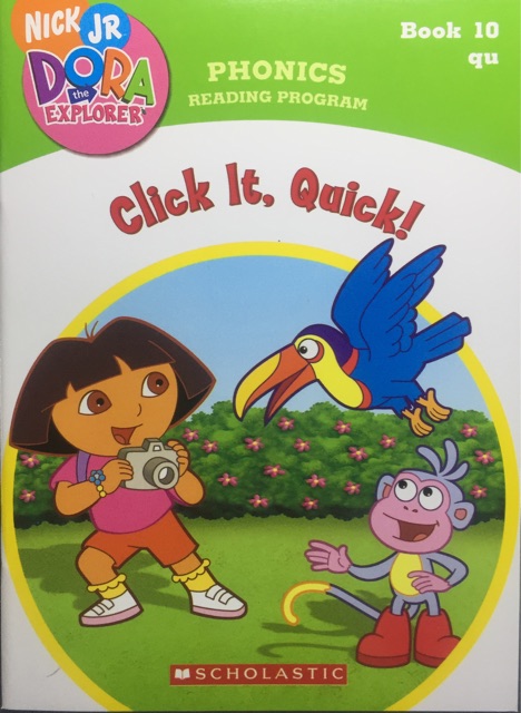 Click it,Quick! -Book 10 qu(Dora the Explorer: Phonics Reading Program)