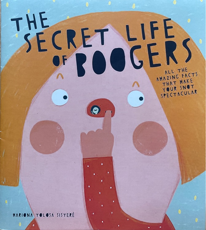 The secret life of boogers