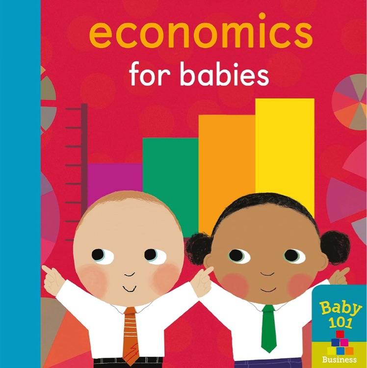 Economics for Babies(baby 101)