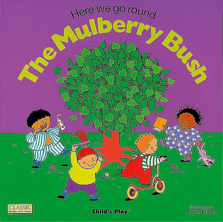 Here We Go Round the Mulberry Bush