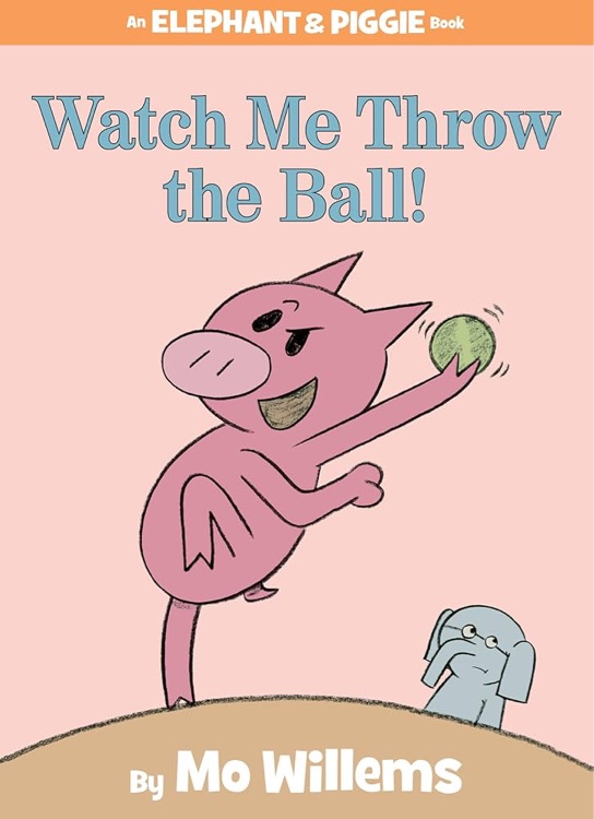 Elephant & Piggy #8: Watch Me Throw The Ball!