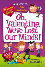 My weird school special: Oh, Valentine, we've lost our minds!